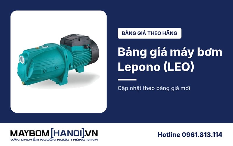 Bảng giá máy bơm nước Lepono (LEO) mới nhất