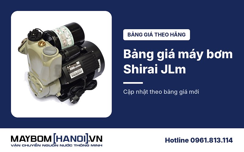 Bảng giá máy bơm nước Shirai JLm (Giếng Nhật) mới nhất