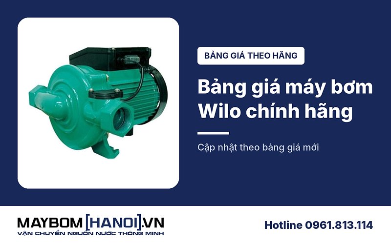 Bảng giá máy bơm nước Wilo chính hãng mới nhất