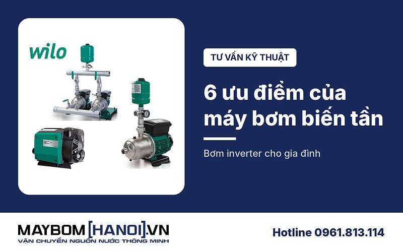 6 Ưu điểm chính của máy bơm nước biến tần (inverter)