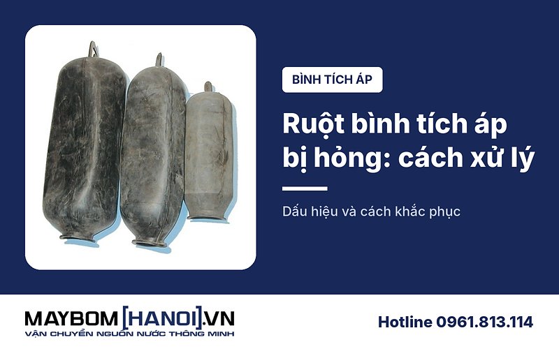 Cách khắc phục sự cố khi ruột bình tích áp bị hỏng