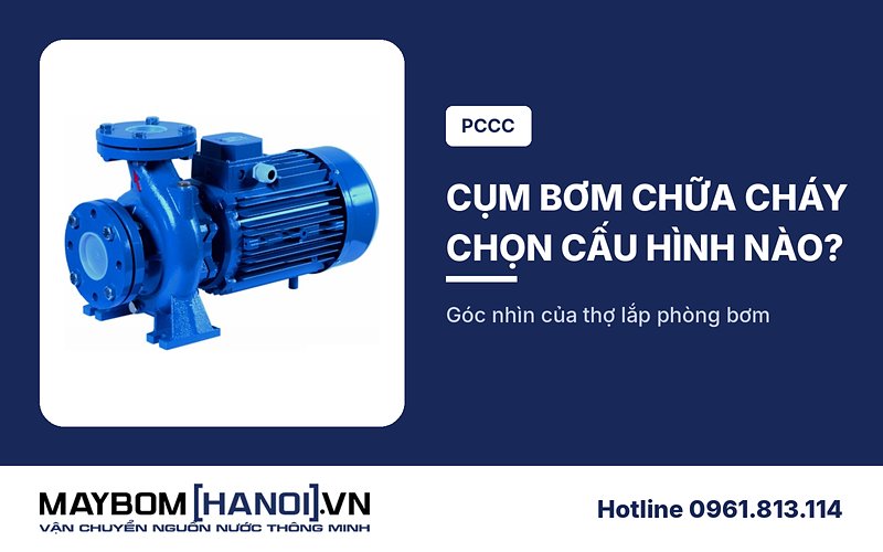 Cụm bơm chữa cháy cho nhà xưởng: kinh nghiệm chọn cấu hình bơm Cụm bơm chữa cháy cho nhà xưởng: kinh nghiệm chọn cấu hình bơm