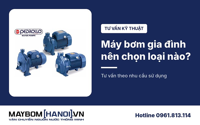 Tư vấn mua máy bơm nước gia đình loại nào tốt nhất?