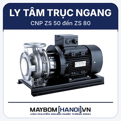 Máy bơm ly tâm trục ngang CNP ZS