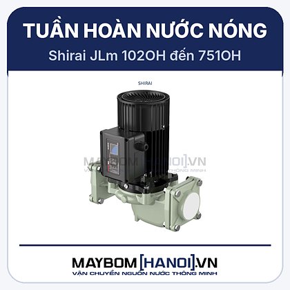 Máy bơm tuần hoàn nước nóng Shirai JLm 255OH Máy bơm tuần hoàn nước nóng Shirai JLm 255OH