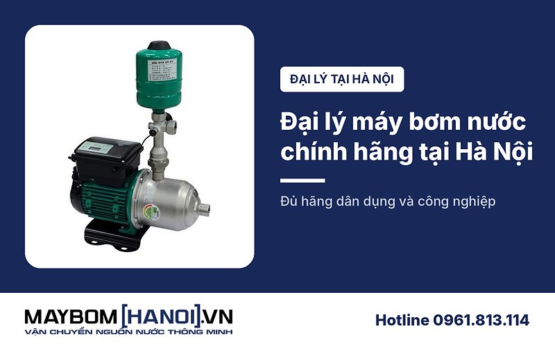 Đại lý máy bơm nước chính hãng tại Hà Nội, đủ các hãng Đại lý máy bơm nước chính hãng tại Hà Nội, đủ các hãng