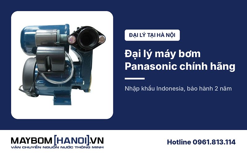 Đại lý máy bơm nước Panasonic chính hãng tại Hà Nội Đại lý máy bơm nước Panasonic chính hãng tại Hà Nội