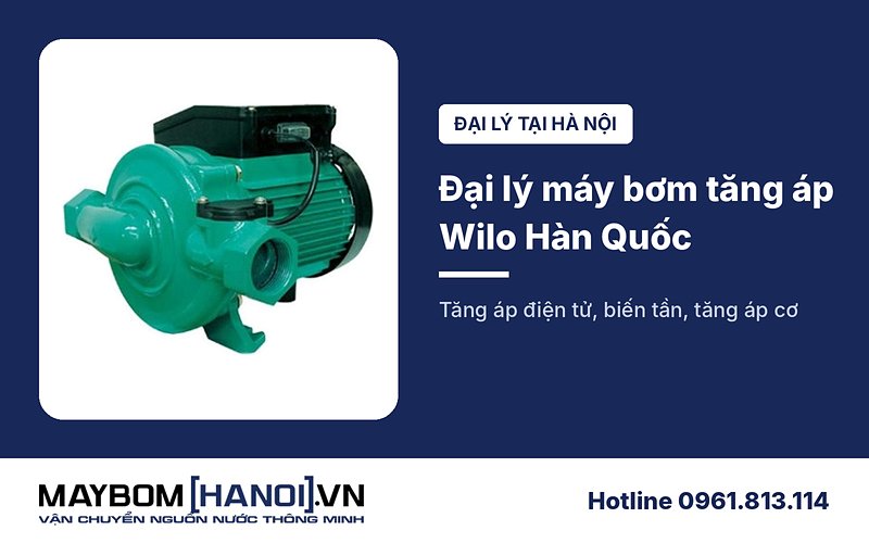 Đại lý máy bơm tăng áp Wilo Hàn Quốc chính hãng tại Hà Nội Đại lý máy bơm tăng áp Wilo Hàn Quốc chính hãng tại Hà Nội