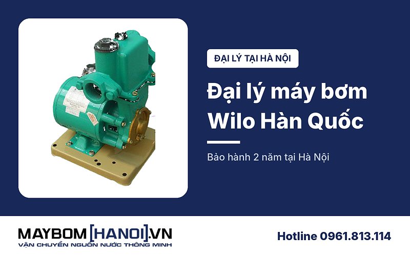 Đại lý máy bơm Wilo Hàn Quốc nhập khẩu chính hãng tại Hà Nội