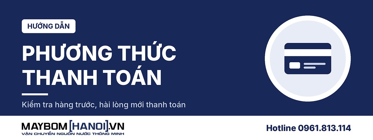 Phương thức thanh toán khi mua máy bơm nước tại Máy Bơm Hà Nội
