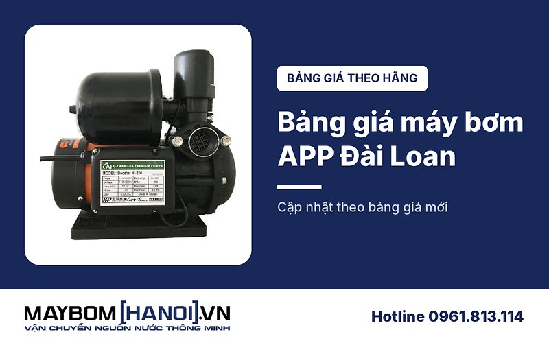 Bảng giá máy bơm nước APP Đài Loan mới nhất