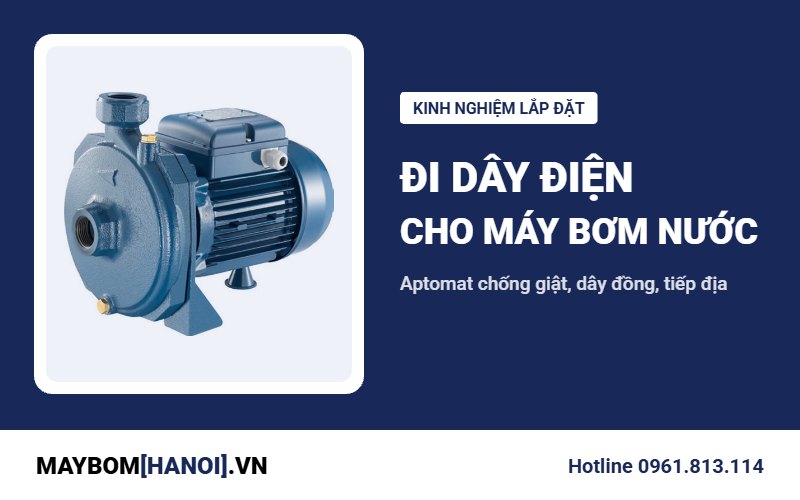 Đi dây điện cho máy bơm nước nhà ống: kinh nghiệm của thợ Đi dây điện cho máy bơm nước nhà ống: kinh nghiệm của thợ