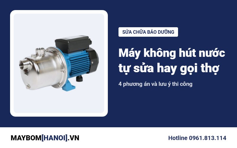 Máy bơm không hút được nước: tự xử lý hay gọi thợ? Máy bơm không hút được nước: tự xử lý hay gọi thợ?