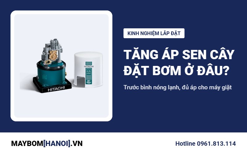 Tăng áp cho sen cây và bình nóng lạnh: đặt bơm ở đâu cho đúng? Tăng áp cho sen cây và bình nóng lạnh: đặt bơm ở đâu cho đúng?
