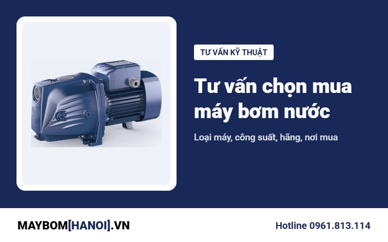Tư vấn chọn mua máy bơm nước gia đình tại Máy Bơm Hà Nội Tư vấn chọn mua máy bơm nước gia đình tại Máy Bơm Hà Nội